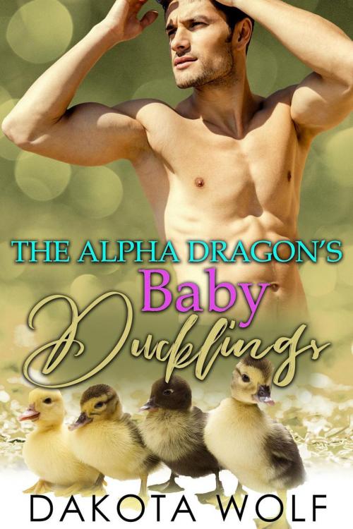 Cover of the book The Alpha Dragon's Baby Ducklings: MM Alpha Omega Fated Mates Mpreg Shifter by Dakota Wolf, Dakota Wolf