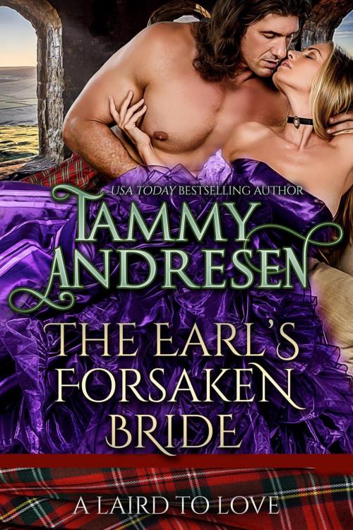 Cover of the book The Earl's Forsaken Bride by Tammy Andresen, Tammy Andresen