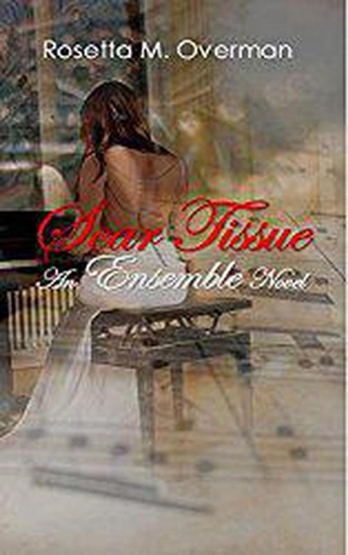 Cover of the book Scar Tissue by Rosetta M. Overman, Rosetta M. Overman