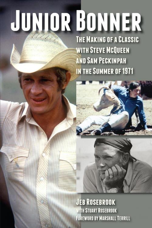Cover of the book Junior Bonner: The Making of a Classic with Steve McQueen and Sam Peckinpah in the Summer of 1971 by Jeb Rosebrook, Stuart Rosebrook, BearManor Media
