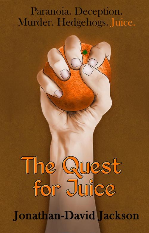 Cover of the book The Quest for Juice by Jonathan-David Jackson, Jonathan-David Jackson