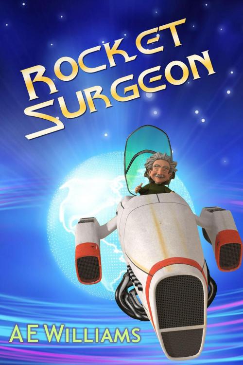 Cover of the book Rocket Surgeon by A.E. Williams, A.E. Williams