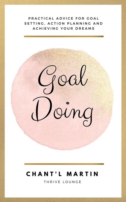 Cover of the book Goal Doing by Chantl Martin, Chantl Martin