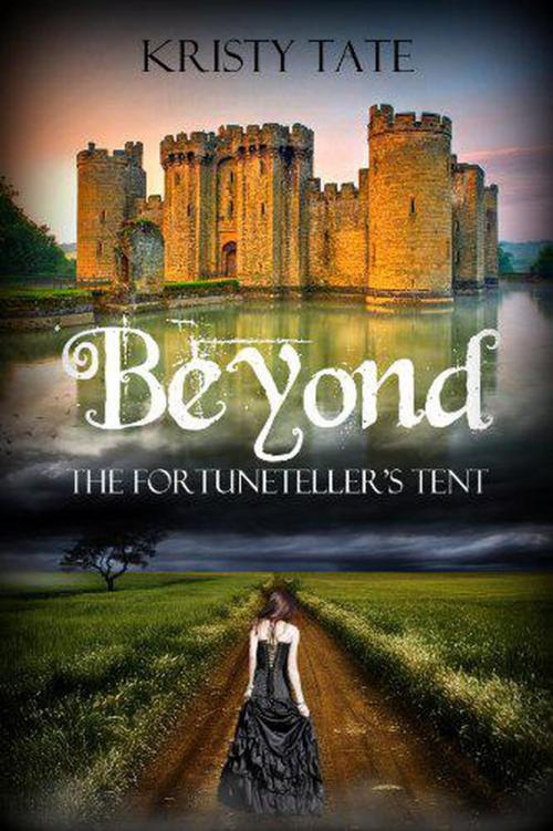 Cover of the book Beyond the Fortuneteller's Tent by Kristy Tate, Kristy Tate