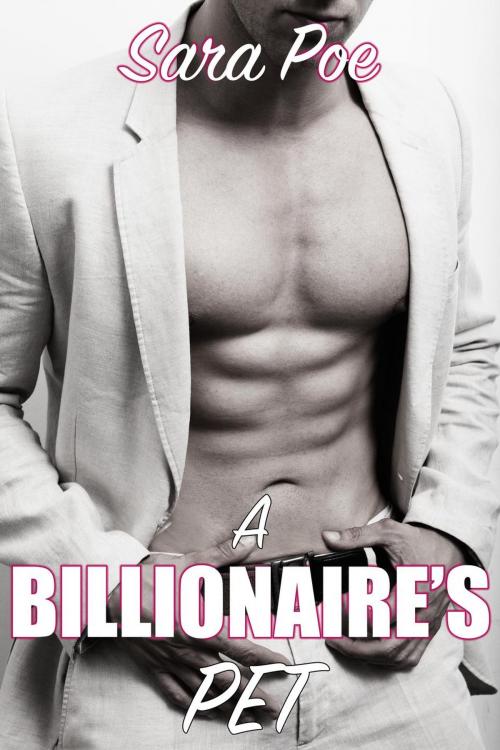 Cover of the book A Billionaire's Pet by Sara Poe, Sara Poe