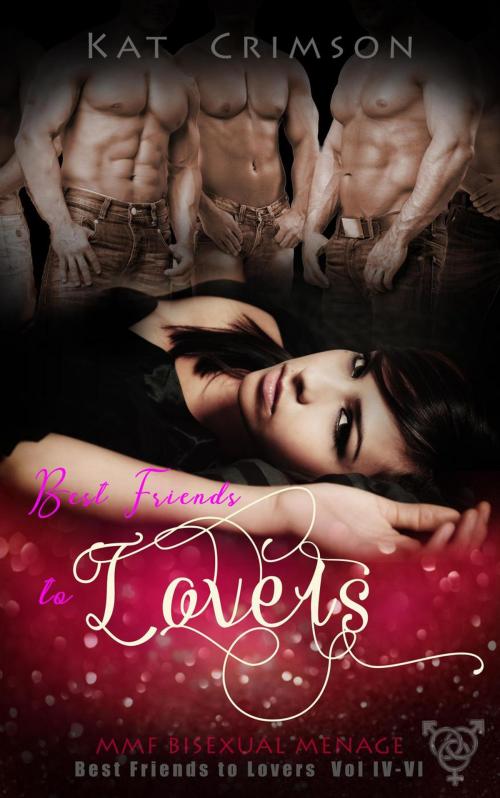 Cover of the book Best Friends to Lovers Box Set Vol. 4-6 by Kat Crimson, Spunky Publications, LLC