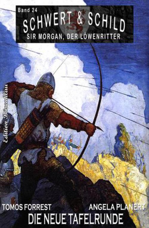 Cover of the book Schwert und Schild – Sir Morgan, der Löwenritter Band 24: Die neue Tafelrunde by Angela Planert, Tomos Forrest, Uksak Sonder-Edition