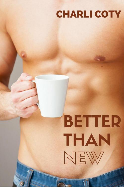 Cover of the book Better Than New by Charli Coty, Charli Coty