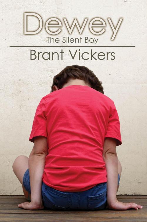 Cover of the book Dewey: The Silent Boy by Brant Vickers, Black Rose Writing