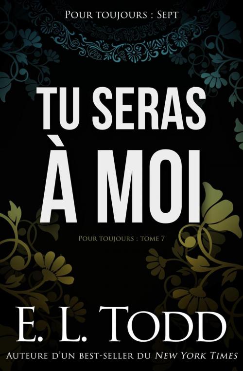 Cover of the book Tu seras à moi by E. L. Todd, E. L. Todd