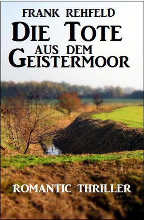 Cover of the book Die Tote aus dem Geistermoor by Frank Rehfeld, Uksak Sonder-Edition