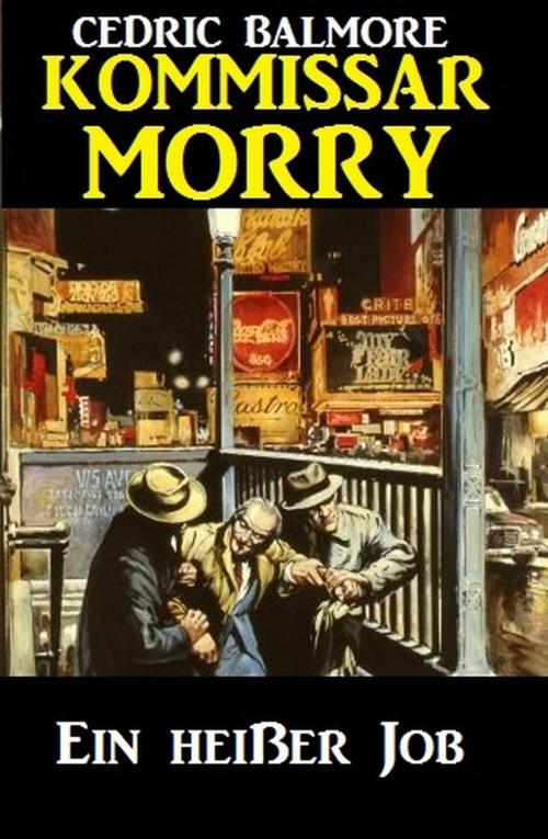 Cover of the book Kommissar Morry - Ein heißer Job by Cedric Balmore, Uksak Sonder-Edition