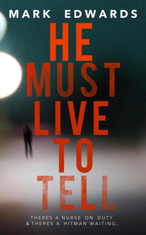 Cover of the book He Must Live To Tell by Mark Edwards, Mark Edwards