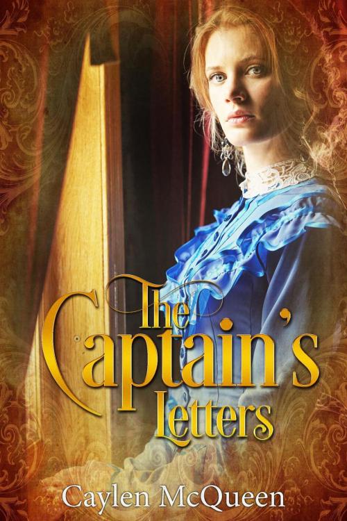 Cover of the book The Captain's Letters by Caylen McQueen, Caylen McQueen