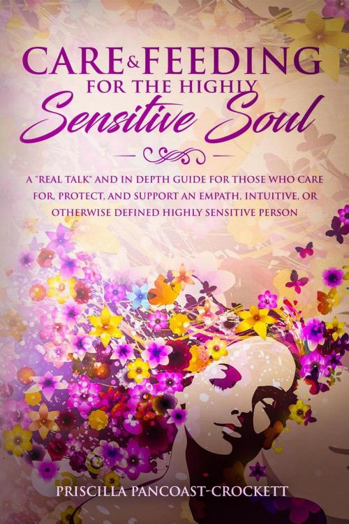 Cover of the book Care & Feeding for the Highly Sensitive Soul by Priscilla Pancoast-Crockett, Priscilla Pancoast-Crockett