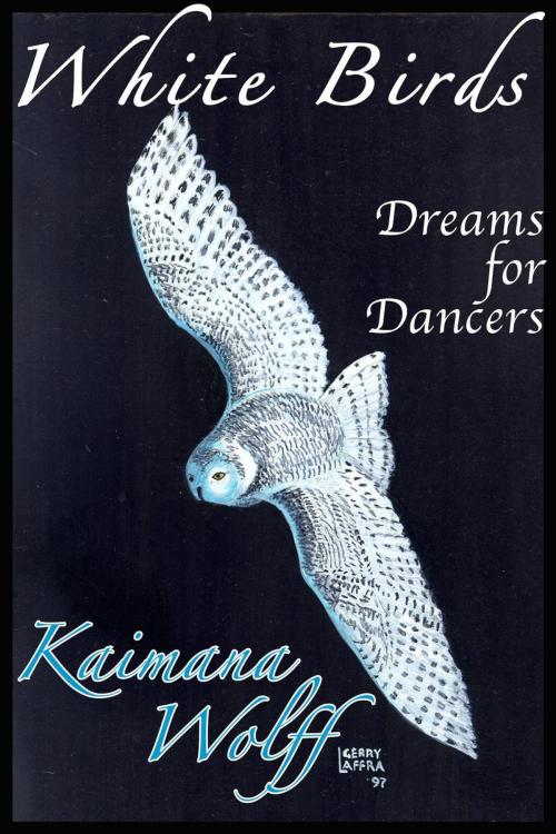 Cover of the book White Birds: Dreams for Dancers by Kaimana Wolff, Stars Above, Stars Below Press