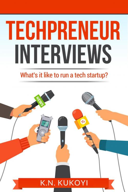 Cover of the book Techpreneur Interviews: What's it Like to run a Tech Startup Business? by K.N. KUKOYI, Purposeful Publishing