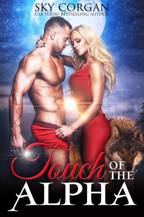 Cover of the book Touch of the Alpha by Sky Corgan, Sky Corgan