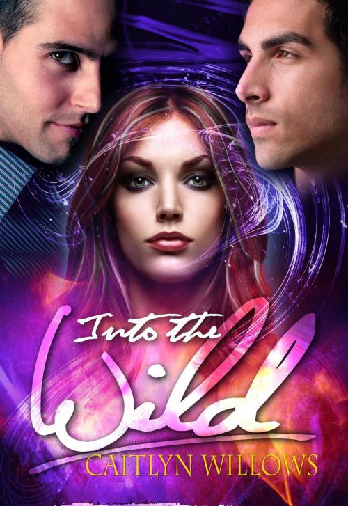 Cover of the book Into the Wild by Caitlyn Willows, Caitlyn Willows