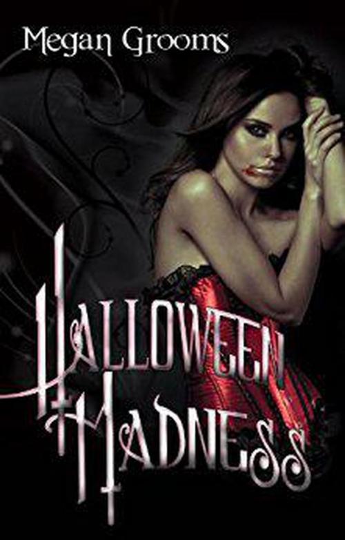 Cover of the book Halloween Madness by Megan Grooms, Megan Grooms