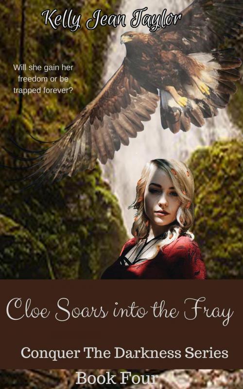 Cover of the book Cloe Soars into the Fray by Kelly Jean Taylor, Kelly Jean Taylor