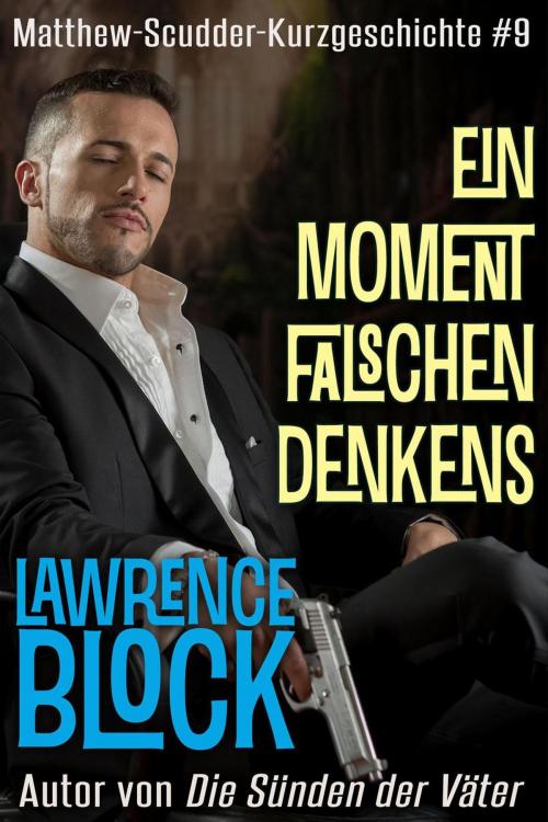 Cover of the book Ein Moment falschen Denkens by Lawrence Block, Lawrence Block