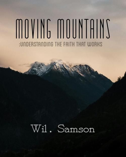 Cover of the book Moving Mountains by Wil. Samson, Holy letters