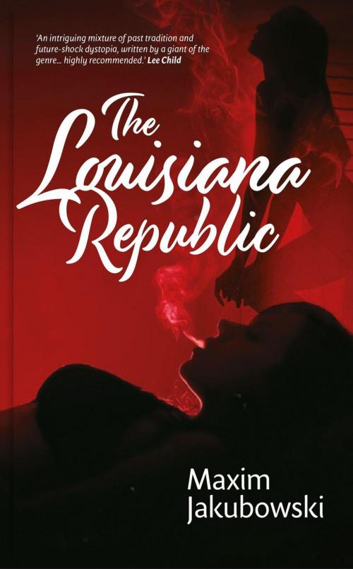 Cover of the book The Louisiana Republic by Maxim Jakubowski, Caffeine Nights Publishing