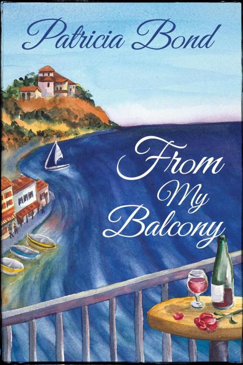 Cover of the book From My Balcony by Patricia Bond, Patricia Bond