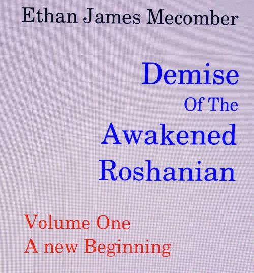 Cover of the book Demise Of The Awakened Roshanian by Ethan J. Mecomber, Ethan J. Mecomber