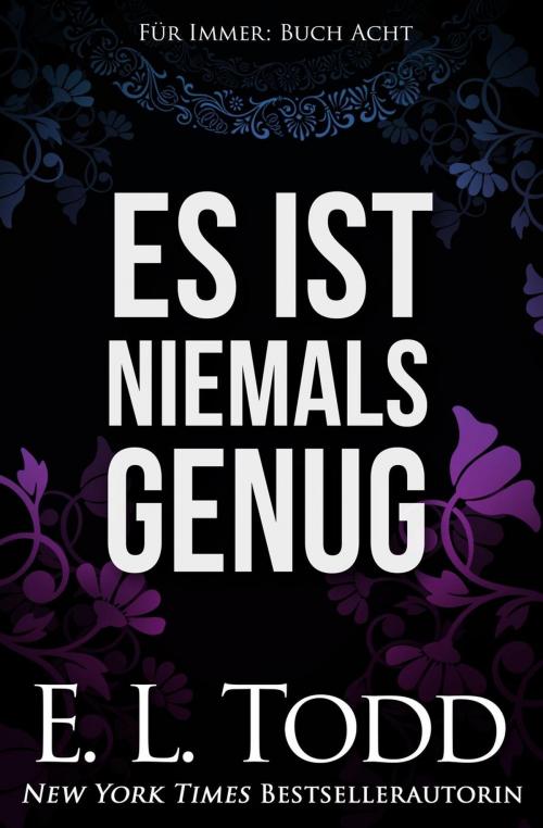 Cover of the book Es ist niemals genug by E. L. Todd, E. L. Todd