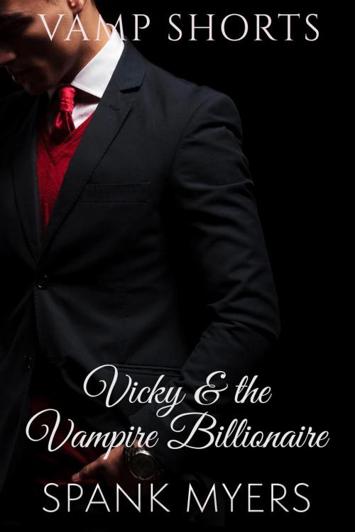 Cover of the book Vicky and the Vampire Billionaire by Spank Myers, Babe Fuel Books