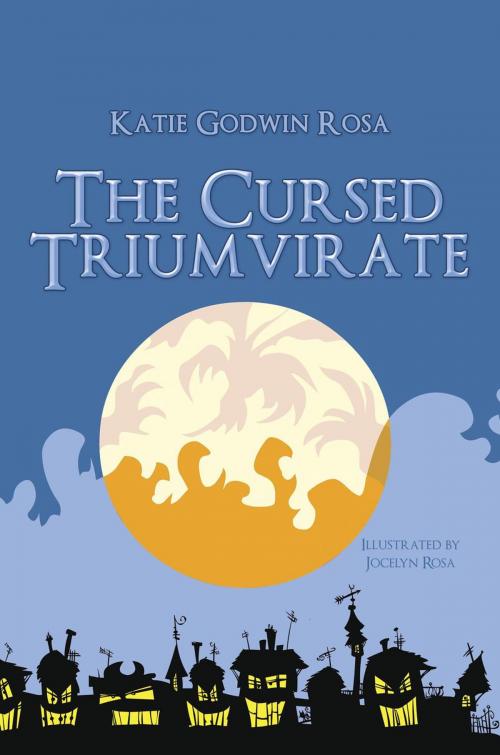Cover of the book The Cursed Triumvirate by Katie Godwin Rosa, Black Rose Writing