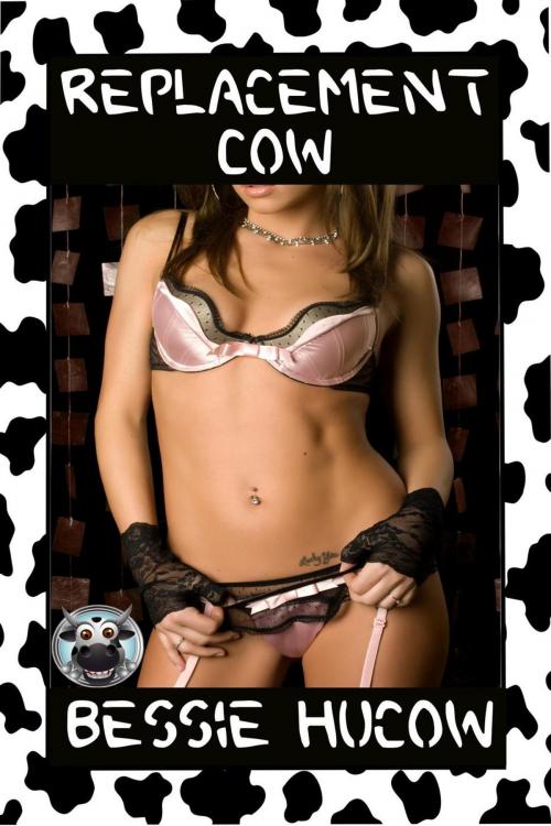 Cover of the book Replacement Cow by Bessie Hucow, Bessie Hucow