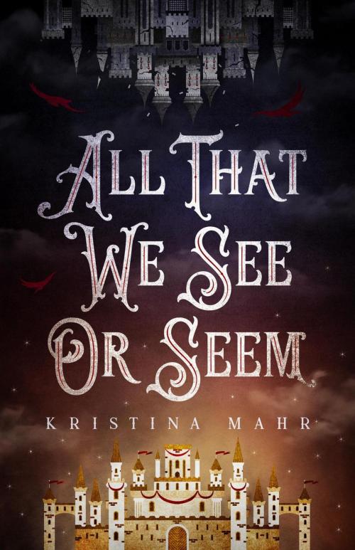 Cover of the book All That We See Or Seem by Kristina Mahr, Uncommon Universes Press