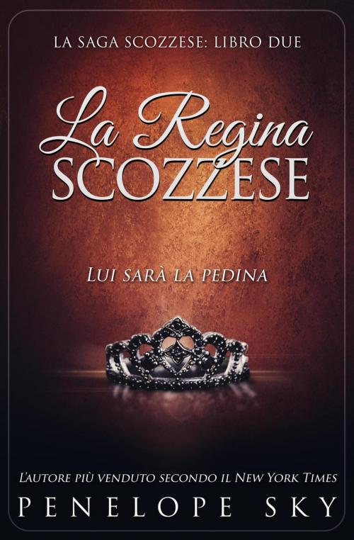 Cover of the book La Regina Scozzese by Penelope Sky, Penelope Sky