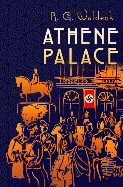 Cover of the book Athene Palace by R.G. Waldeck, Histria Books
