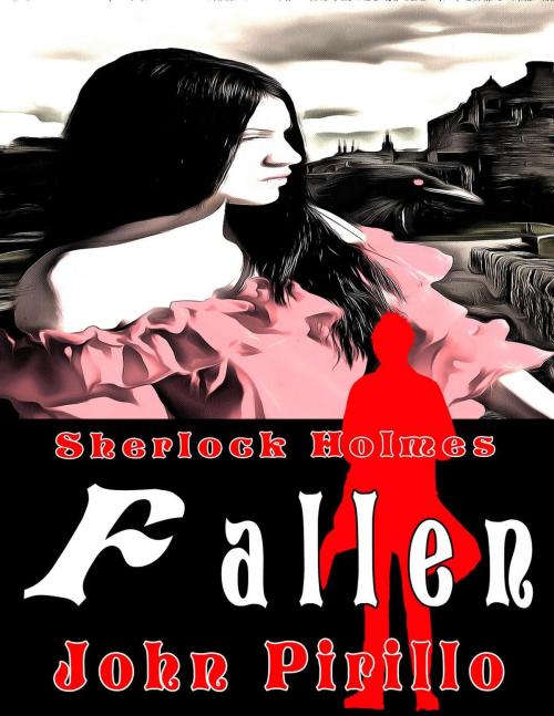 Cover of the book Sherlock Holmes Fallen by John Pirillo, John Pirillo