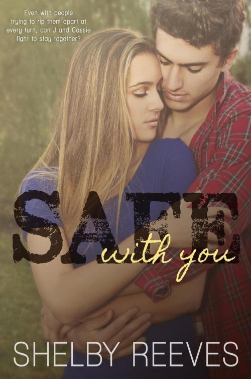 Cover of the book Safe with you by Shelby Reeves, Shelby Reeves
