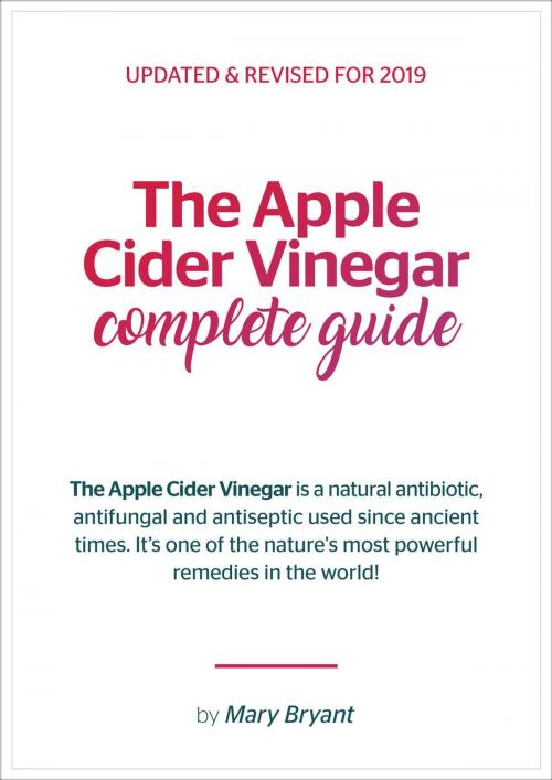 Cover of the book The Apple Cider Vinegar Complete Guide by Mary Bryant, Mary Bryant