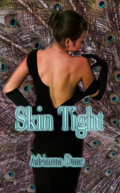 Cover of the book Skin Tight by Adrianna Dane, Dream Romantic Unlimited LLC