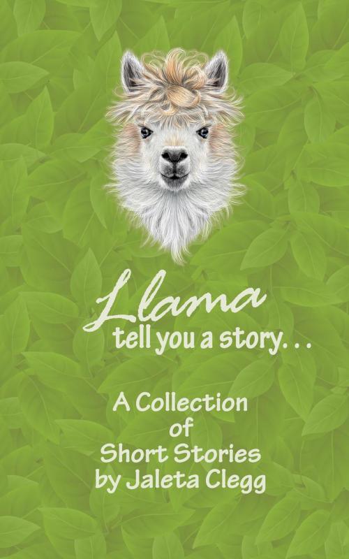 Cover of the book Llama Tell You a Story by Jaleta Clegg, Jaleta Clegg