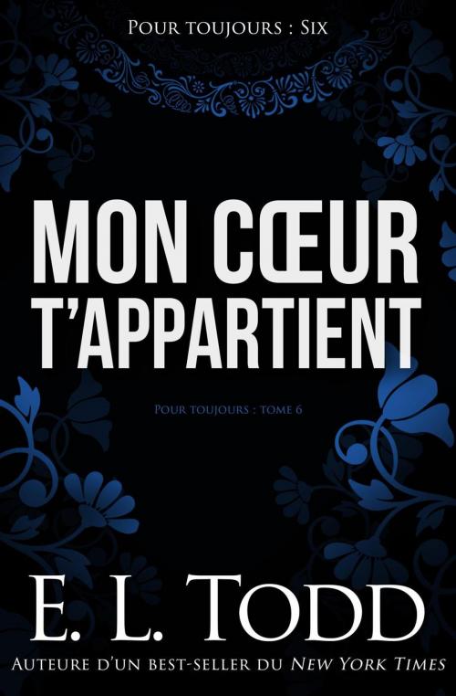 Cover of the book Mon cœur t’appartient by E. L. Todd, E. L. Todd