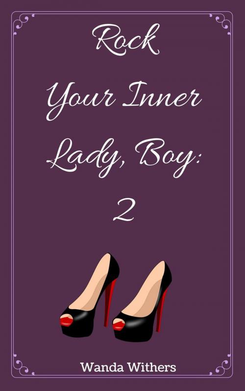 Cover of the book Rock your Inner Lady, Boy 2 by Wanda Withers, Wanda Withers