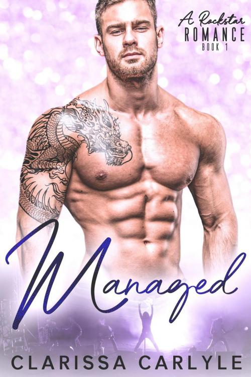 Cover of the book Managed 1: A Rock Star Romance by Clarissa Carlyle, Clarissa Carlyle