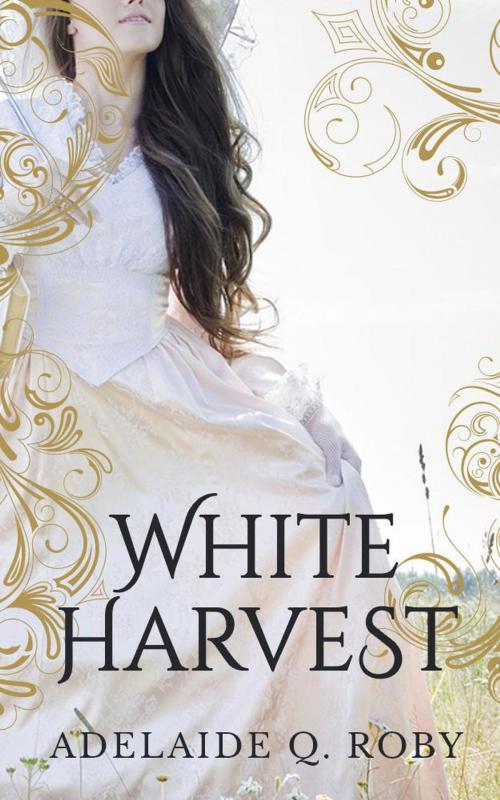 Cover of the book White Harvest by Adelaide Q. Roby, Endeavour Media