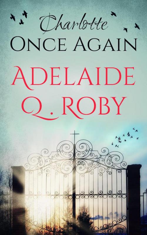Cover of the book Charlotte Once Again by Adelaide Q. Roby, Endeavour Media