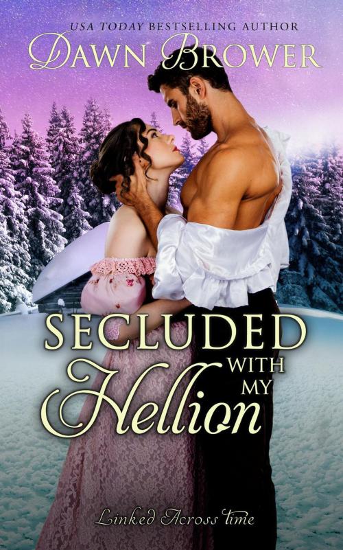 Cover of the book Secluded with My Hellion by Dawn Brower, Monarchal Glenn Press