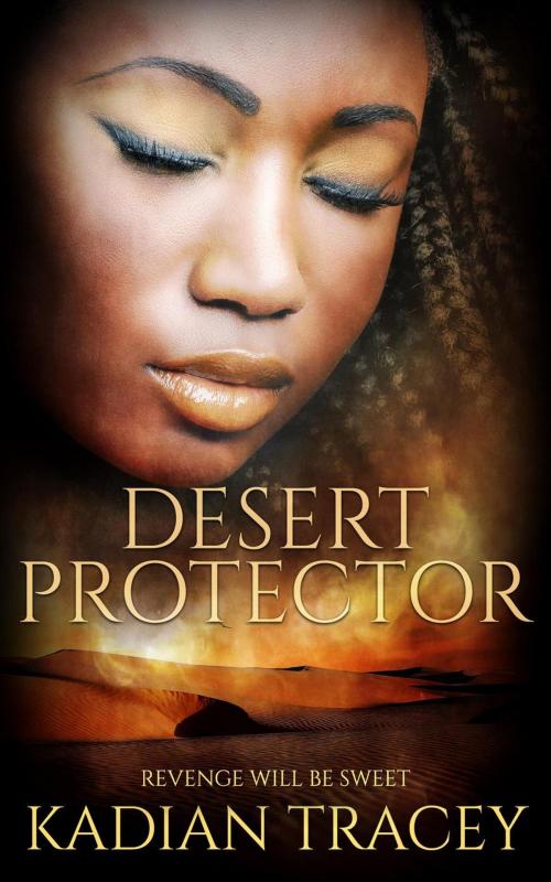 Cover of the book Desert Protector by Kadian Tracey, Nefertiti Ai