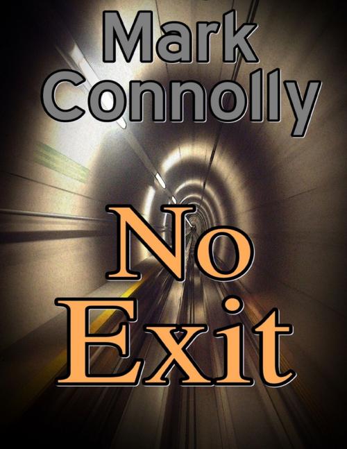 Cover of the book No Exit by Mark Connolly, Lulu.com